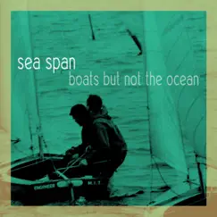 Boats but Not the Ocean - Single by Sea Span album reviews, ratings, credits