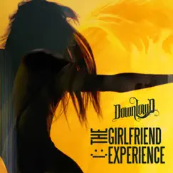 The Girlfriend Experience - Single by Downlowd album reviews, ratings, credits