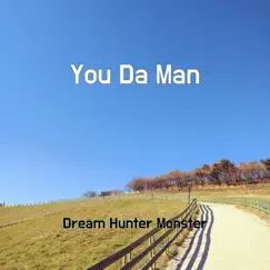 You Da Man - Single by Dream Hunter Monster album reviews, ratings, credits