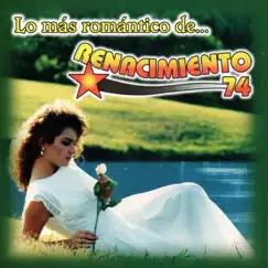 Lo Más Romántico De... Renacimiento '74 by Renacimiento 74 album reviews, ratings, credits