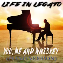 You Me and Whiskey (Piano Version) - Single by Life In Legato album reviews, ratings, credits