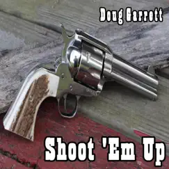 Shoot 'Em Up - Single by Doug Garrett album reviews, ratings, credits