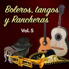 Boleros, Tangos y Rancheras (Vol. 5) by Various Artists album reviews, ratings, credits