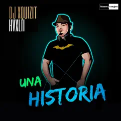 Una Historia - Single by DJ Xquizit & HVXLII album reviews, ratings, credits