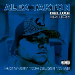 Don't Get Too Close to Me (Deluxe Edition) - EP by Alex Takton album reviews, ratings, credits