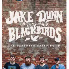 The Darkness Creeping In - EP by Jake Dunn & The Blackbirds album reviews, ratings, credits