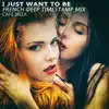 I Just Want to Be (French Deep Timestamp Mix) - Single album lyrics, reviews, download