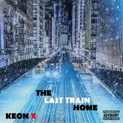 The Last Train Home (feat. Keon X) - Single by $upavillian album reviews, ratings, credits