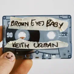 Brown Eyes Baby - Single by Keith Urban album reviews, ratings, credits