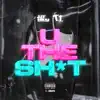 U the Shit - Single album lyrics, reviews, download
