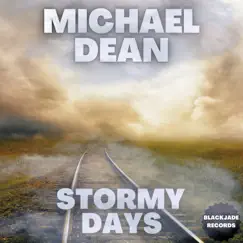 Stormy Days - Single by Michael Dean album reviews, ratings, credits