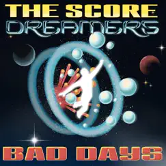 Bad Days - Single by The Score & DREAMERS album reviews, ratings, credits