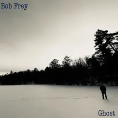 Ghost by Bob Frey album reviews, ratings, credits