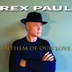 Anthem of Our Love - Single by Rex Paul album reviews, ratings, credits