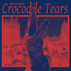 Crocodile Tears - Single by Middle Space album reviews, ratings, credits