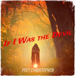 If I Was the Devil - Single by Poet Christopher album reviews, ratings, credits