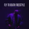 Fly to Death Freestyle - Single album lyrics, reviews, download