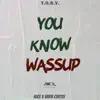 You Know Wassup - Single album lyrics, reviews, download