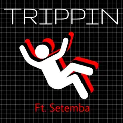 Trippin (feat. Setemba) Song Lyrics