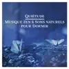 Quiétude: Musique zen & sons naturels pour dormir, sérénité, détente & relaxation, sommeil paisible album lyrics, reviews, download