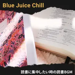 読書に集中したい時の読書bgm by Blue Juice Chill album reviews, ratings, credits