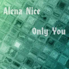 Only You - EP by Alena Nice album reviews, ratings, credits