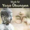 Musik für Yoga Übungen: New Age spiritualität Musik, Zen buddhistische Meditation für innere Balance & heilende geräusche der Natur album lyrics, reviews, download