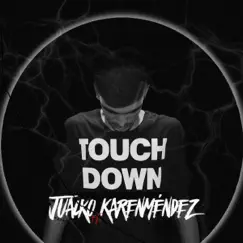 Touch Down (feat. Karen Méndez) - Single by Juacko album reviews, ratings, credits