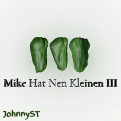 Mike Hat Nen Kleinen, Pt. 3 - Single by JohnnyST album reviews, ratings, credits