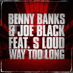 Way Too Long (feat. s loud) - Single by Benny Banks & Joe Black album reviews, ratings, credits