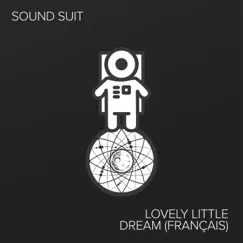 Lovely Little Dream (Français) - Single by Sound Suit album reviews, ratings, credits