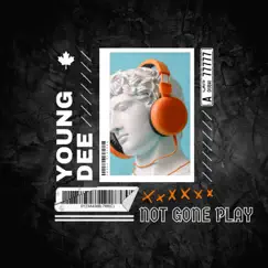 Not Gone Play - Single by Young Dee album reviews, ratings, credits