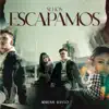 Si Nos Escapamos - Single album lyrics, reviews, download