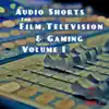 Audio Shorts for Film, Television and Gaming, Vol. I album lyrics, reviews, download