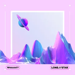 Whaaaaaat - Single by Lonestar album reviews, ratings, credits