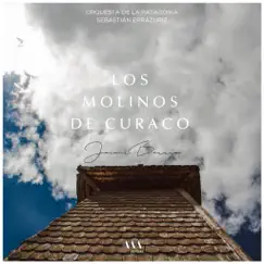 Los Molinos de Curaco - Single by Jaime Barria, Orquesta de la Patagonia & Sebastián Errázuriz album reviews, ratings, credits