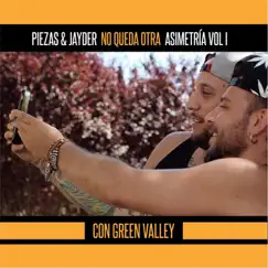 No Queda Otra : Asimetría, Vol. I (feat. Green Valley) - Single by Piezas & Jayder album reviews, ratings, credits