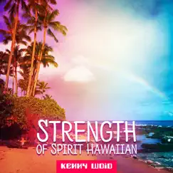 Strength of Spirit Hawaiian by Kenny Woid album reviews, ratings, credits