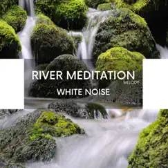 River Meditation Melody with White Noise, Loopable by Mother Nature Sound FX, Life Sounds Nature & White Noise Atmospheres album reviews, ratings, credits