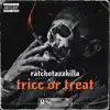 Tricc Or Treat (feat. Ratchetazzkilla) - Single album lyrics, reviews, download