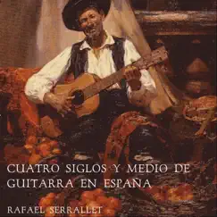 Cuatro Siglos y Medio de Guitarra en España by Rafael Serrallet album reviews, ratings, credits