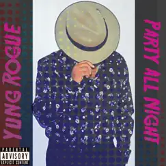 Party All Night - Single by Yung Rogue album reviews, ratings, credits