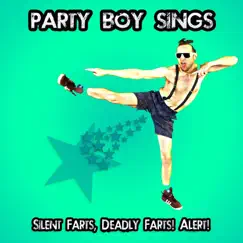 Silent Farts, Deadly Farts! Alert! by Party Boy Sings album reviews, ratings, credits