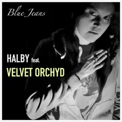 Blue Jeans (feat. Velvet Orchyd) - Single by HALBY album reviews, ratings, credits
