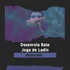 Desenrola Bate Joga de Ladin (Remix) - Single album lyrics, reviews, download