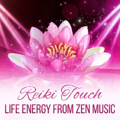Reiki Touch: Life Energy from Zen Music – Healing Sounds for Meditation and Chakra Balancing, Nature Sounds for Relaxation, Spa, Sleep, Study by Reiki Healing Zone album reviews, ratings, credits