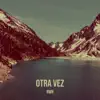 Otra Vez - Single album lyrics, reviews, download