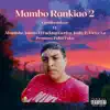 Mambo Rankiao 2 (feat. Aburtinho, Jaimito El F*****g Escritor, Jonhy P, Victor La Promesa & Pelao Foka) - Single album lyrics, reviews, download