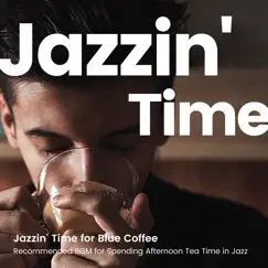Jazzin' Time for Blue Coffee -アフタヌーンティータイムをジャズで過ごす- by Various Artists album reviews, ratings, credits
