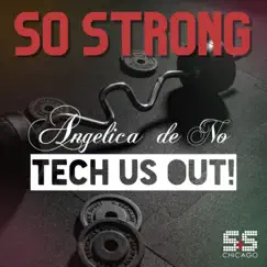 So Strong - Single by Angelica de No & Tech Us Out album reviews, ratings, credits